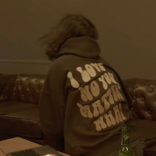 'I Love You, No Matter What' Hoodie (S-5XL)