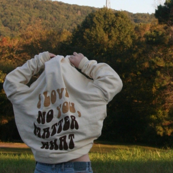 I Love You, No Matter What Hoodie - Cream (S -4XL)