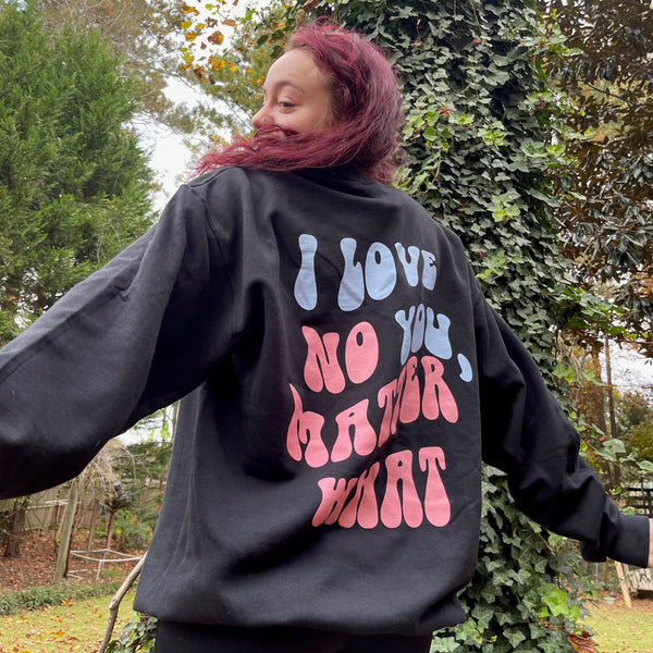 I Love You, No Matter What Sweatshirt - Navy