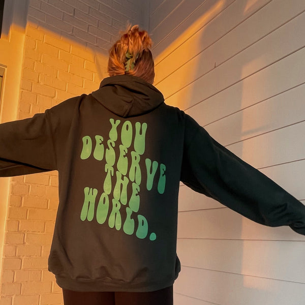 You Deserve the World Hoodie